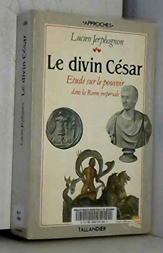 Stock image for Le divin C sar:  tude sur le pouvoir dans la Rome imp riale Jerphagnon, Lucien for sale by LIVREAUTRESORSAS