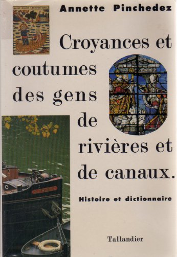 Beispielbild fr Croyances et coutumes des gens de rivi res et de canaux: Histoire et dictionnaire. zum Verkauf von WorldofBooks