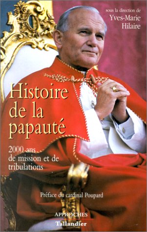 Beispielbild fr Histoire de la papaut : 2000 ans de mission et de tribulations zum Verkauf von Ammareal