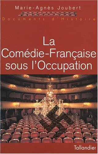 Imagen de archivo de La Comedie-Francaise sous l'Occupation (Documents d'histoire) (French Edition) a la venta por Moe's Books