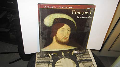 Stock image for FRANCOIS 1ER. : Le roi-chevalier 1494-1547 for sale by Ammareal
