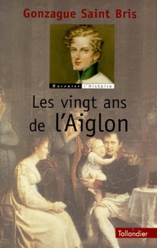 Stock image for LES VINGT ANS DE L AIGLON for sale by WorldofBooks