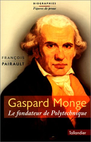 Imagen de archivo de Gaspard Monge : Le Fondateur De Polytechnique a la venta por RECYCLIVRE