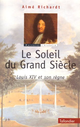 9782235022743: Le Soleil du Grand Sicle. Louis XIV et Son Rgne