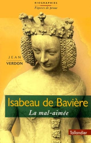 Imagen de archivo de Isabeau de Bavire : la Mal-Aime a la venta por Ammareal