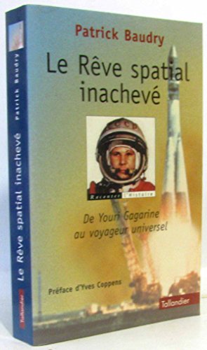 Imagen de archivo de Le rve spatial inachev. De Youri Gagarine au voyageur universel a la venta por Ammareal