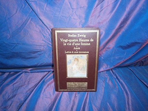 9782237000251: Vingt-quatre heures de la vie d'une femme Amok Lettre d'une inconnue (La bibliothque des chefs-d'oeuvre)