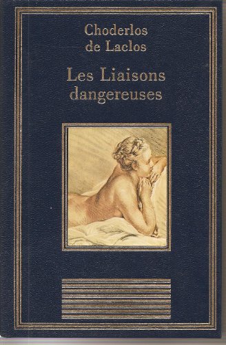 9782237000312: Les liaisons dangereuses ou Lettres recueillies dans une socit, et publies pour l'instruction de quelques autres (La bibliothque des che