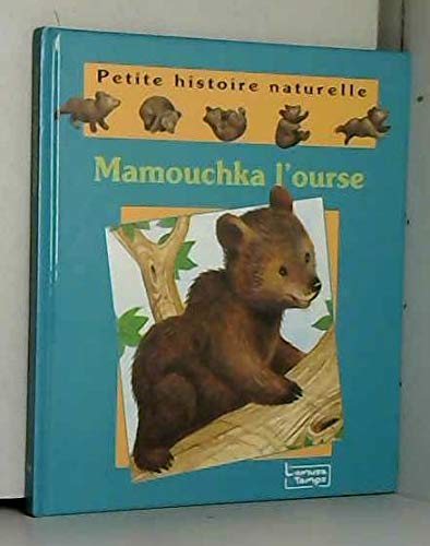 Stock image for Mamouchka l'ourse (Petite histoire naturelle) for sale by Ammareal