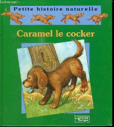 9782237001784: Caramel le cocker (Peitite histoire naturelle)
