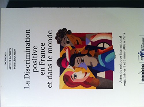 Beispielbild fr La discrimination positive en France et dans le monde : Actes du colloque international organis les 5 et 6 mars 2002  Paris (Documents, ac zum Verkauf von Ammareal