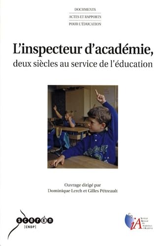 Imagen de archivo de L'inspecteur d'acadmie, deux sicles au service de l'ducation a la venta por Ammareal