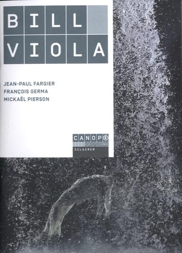 Imagen de archivo de Bill Viola [Broch] Fargier, Jean-Paul; Germa, Franois et Pierson, Mickal a la venta por BIBLIO-NET