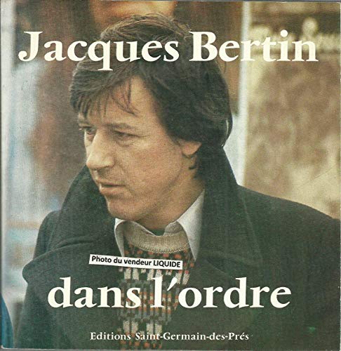 Dans l'ordre: PoeÌ€mes et chansons (French Edition) (9782243006643) by Bertin, Jacques