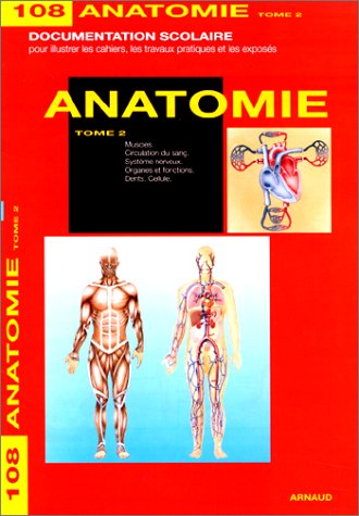 9782244001081: Anatomie. Tome 2, Muscles, circulation du sang, systme nerveux, organes et fonctions, dents, cellule