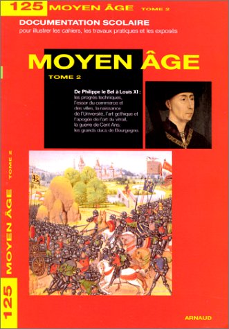 Beispielbild fr Moyen Age. Tome 2, De Philippe le Bel  Louis XI Collectif zum Verkauf von Bloody Bulga