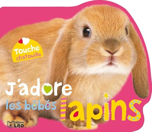 Beispielbild fr Touche Chatouille : J'adore les Bbs Lapins - De 0  3 ans (livre  toucher/veil) zum Verkauf von Ammareal