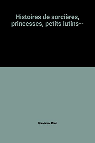 9782244413297: Histoires de sorcires princesses petit lutins