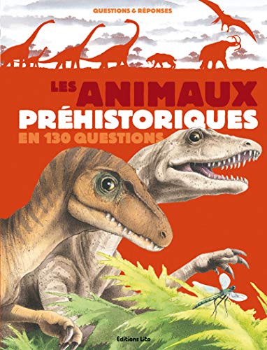 Stock image for Les animaux prhistoriques en 130 questions et rponses - Ds 5 ans (dinosaures, reptiles) for sale by Ammareal