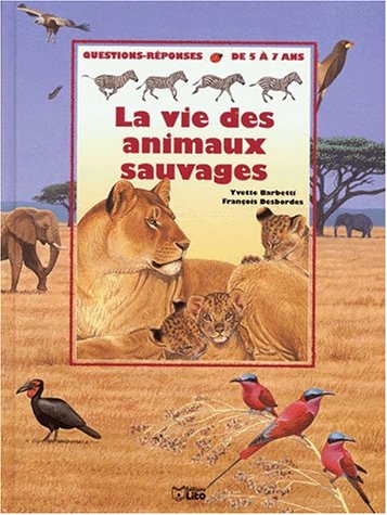 Beispielbild fr La vie des animaux sauvages zum Verkauf von Chapitre.com : livres et presse ancienne