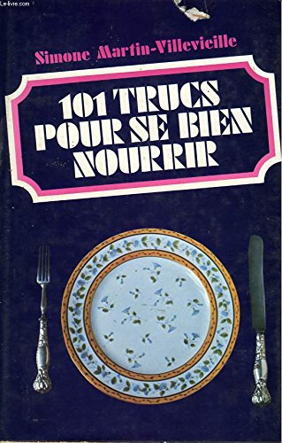 Stock image for 101 TRUCS POUR BIEN SE NOURRIR for sale by LIBRAIRIE GIL-ARTGIL SARL