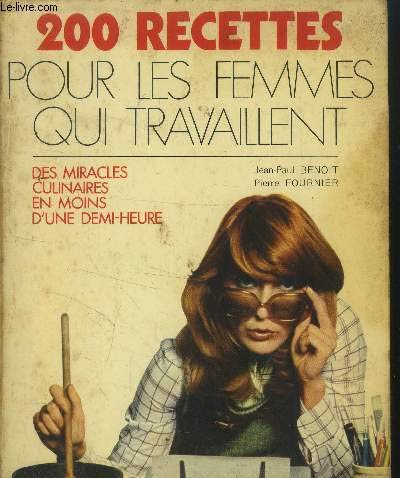 Imagen de archivo de 200 recettes pour les femmes qui Travaillent a la venta por Librairie Ancienne Ren Vernet