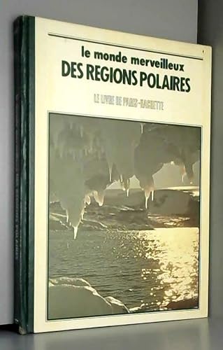 Imagen de archivo de Le monde merveilleux des rgions polaires. a la venta por Ammareal