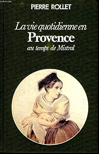 9782245011218: LA VIE QUOTIDIENNE EN PROVENCE AU TEMPS DE MISTRAL.