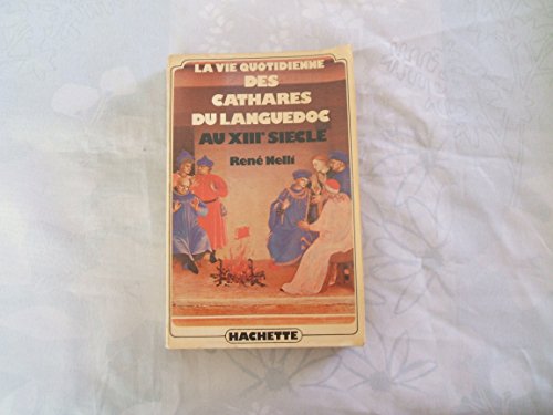 9782245013472: La Vie quotidienne des Cathares du Languedoc au XIII= sicle (Club pour vous Hachette)