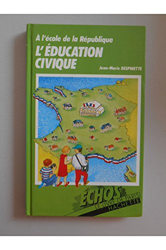 Beispielbild fr L'ducation civique :  l'cole de la Rpublique (chos-Le Livre de Paris-Hachette) zum Verkauf von Librairie Th  la page