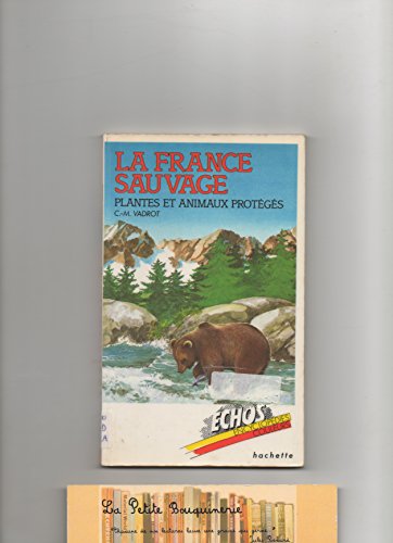 Imagen de archivo de La France sauvage : Plantes et animaux protgs (Echos) a la venta por Librairie Th  la page