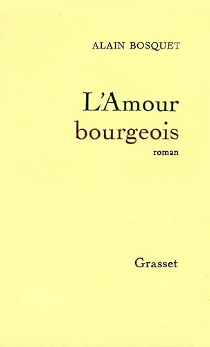 Stock image for L'amour bourgeois [Paperback] Bosquet, Alain for sale by LIVREAUTRESORSAS