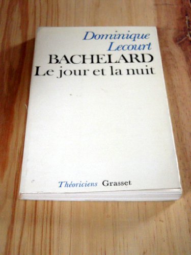 Beispielbild fr Bachelard ou Le Jour et la nuit : Un essai du matrialisme dialectique zum Verkauf von Ammareal