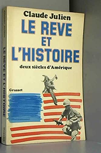 Le reÌ‚ve et l'histoire: Deux sieÌ€cles d'AmeÌrique (French Edition) (9782246003304) by Julien, Claude