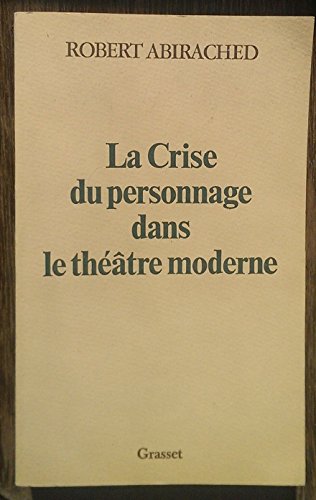 La crise du personnage dans le theÌatre moderne (French Edition) (9782246006671) by Abirached, Robert