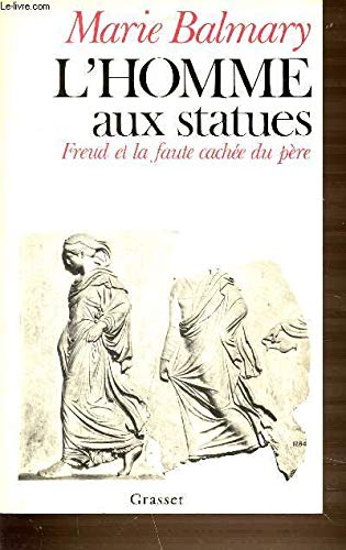 Stock image for L'Homme aux statues: Freud et la faute cach e du p re for sale by LIVREAUTRESORSAS