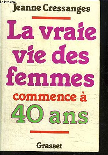 Stock image for La vraie vie des femmes commence  40 ans CRESSANGES-J for sale by LIVREAUTRESORSAS