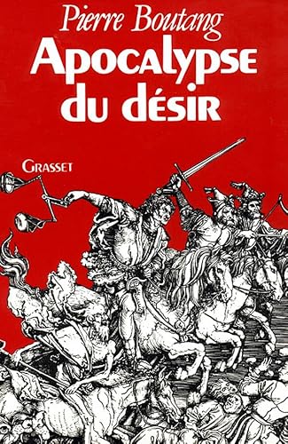 Apocalypse du deÌsir (LittÃ©rature) (French Edition) (9782246007616) by Boutang, Pierre