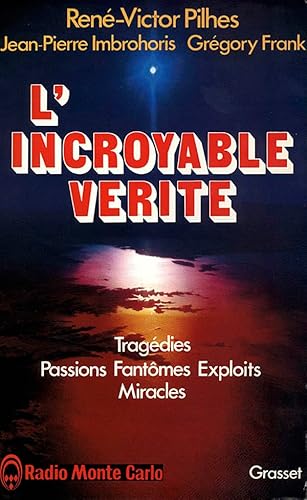 Beispielbild fr L'INCROYABLE VERITE - TRAGEDIES, PASSIONS, FANTOMES, EXPLOITS, MIRACLES - RADIO MONTE-CARLO - zum Verkauf von .G.D.