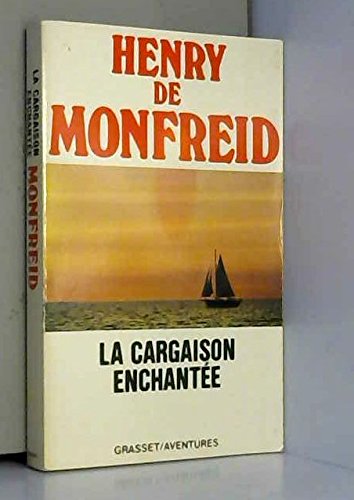 La cargaison enchanteÌe: Charras (Grasset/aventures) (French Edition) (9782246007975) by Monfreid, Henri De