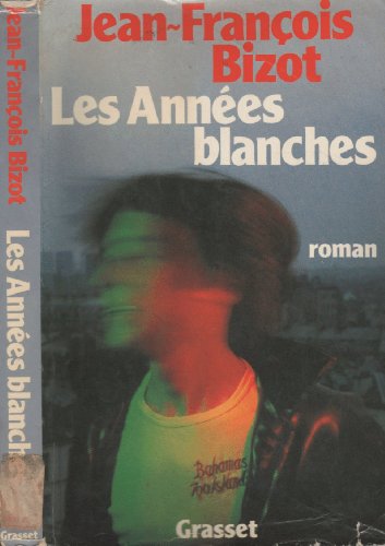 Les annÃ©es blanches (9782246008521) by Bizot, Jean-FranÃ§ois