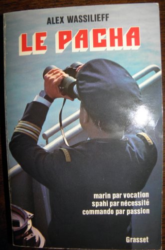 Le pacha - Marin par vocation, spahi par nécessité, commando par passion