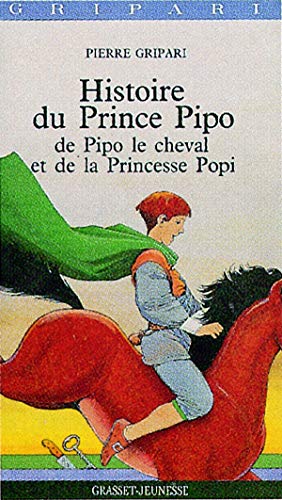 Beispielbild fr Histoire du prince Pipo, de Pipo le cheval et de la princesse Popi Gripari, Pierre zum Verkauf von LIVREAUTRESORSAS