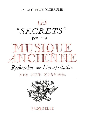 Stock image for Les secrets de la musique ancienne: Recherches sur linterpretation, XVIe-XVIIe-XVIIIe siecles (Documents Franais) (French Edition) for sale by Best and Fastest Books