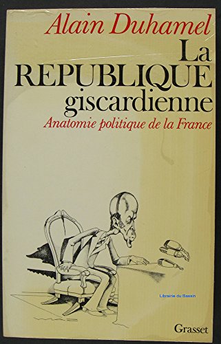 9782246251910: La Rpublique Giscardienne. Anatomie politique de la France