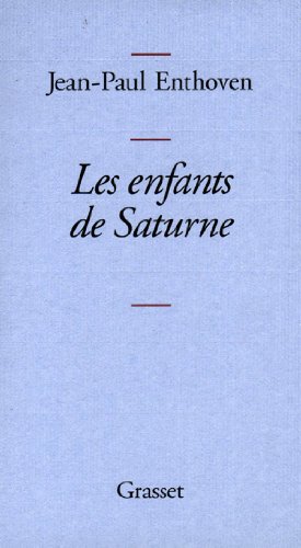 Beispielbild fr Les enfants de Saturne [Paperback] Enthoven, Jean-Paul zum Verkauf von LIVREAUTRESORSAS