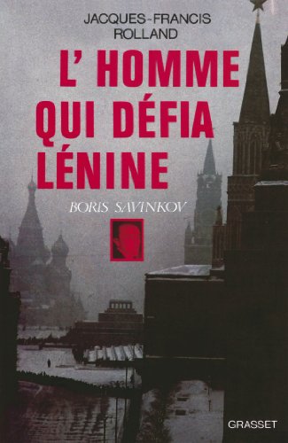 Stock image for L'Homme qui dfia Lnine : Boris Savinkov for sale by medimops