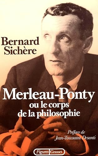 Beispielbild fr Merleau-Ponty, ou, Le corps de la philosophie (Figures) (French Edition) zum Verkauf von Atticus Books