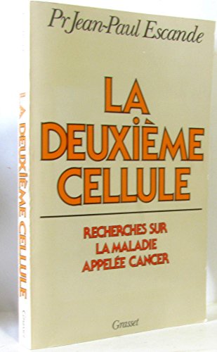 9782246285311: La deuxime cellule: Recherches sur la maladie appele cancer