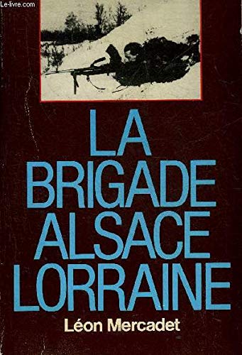 Beispielbild fr La brigade Alsace-Lorraine zum Verkauf von Ammareal